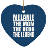 Melanie The Mom The Hero The Legend - Heart Ornament