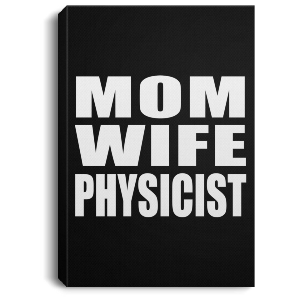 Mom Wife Physicist - Canvas Portrait
