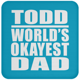 Todd World's Okayest Dad - Drink Coaster