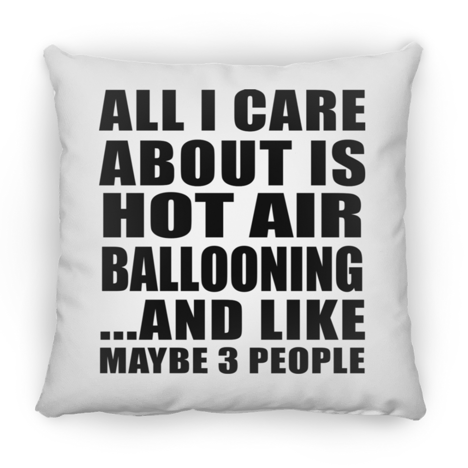 All I Care About Is Hot Air Ballooning - Throw Pillow