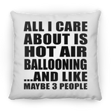 All I Care About Is Hot Air Ballooning - Throw Pillow
