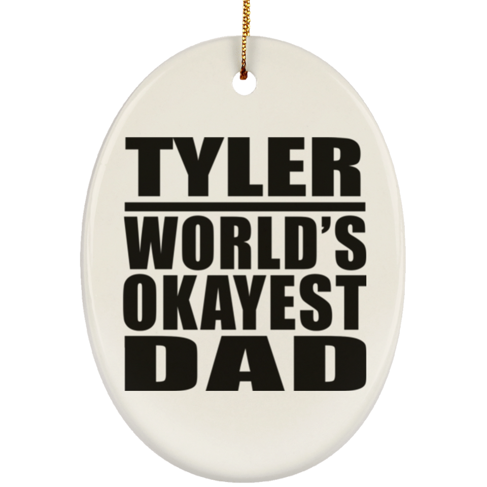 Tyler World's Okayest Dad - Oval Ornament