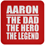 Aaron The Dad The Hero The Legend - Drink Coaster