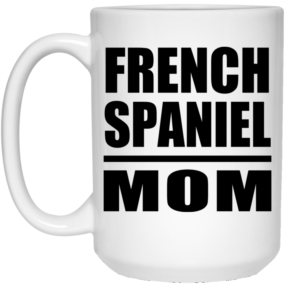 French Spaniel Mom - 15oz Coffee Mug
