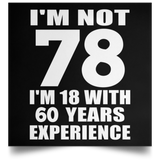 78th Birthday I'm Not 78 I'm 18 With 60 Years Experience - Poster Square