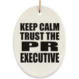 Keep Calm and Trust The PR Executive - Oval Ornament