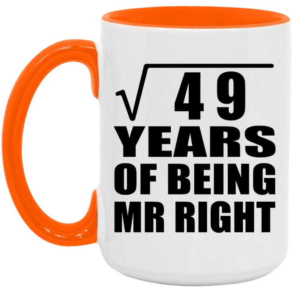 7th Anniversary Square Root of 49 Years of Being Mr Right - 15oz Accent Mug Orange