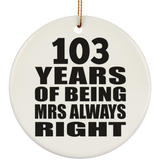 103rd Anniversary 103 Years of Being Mrs Always Right - Circle Ornament