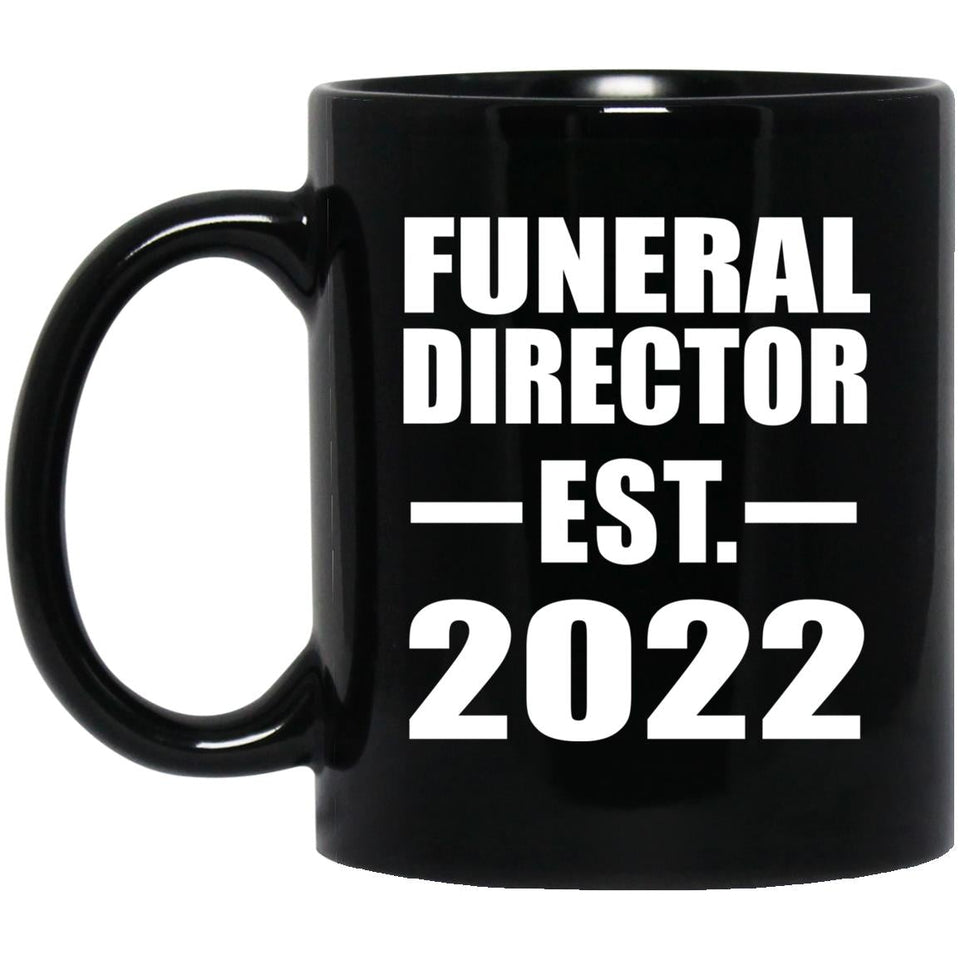 Funeral Director Established EST. 2022 - 11oz Coffee Mug Black