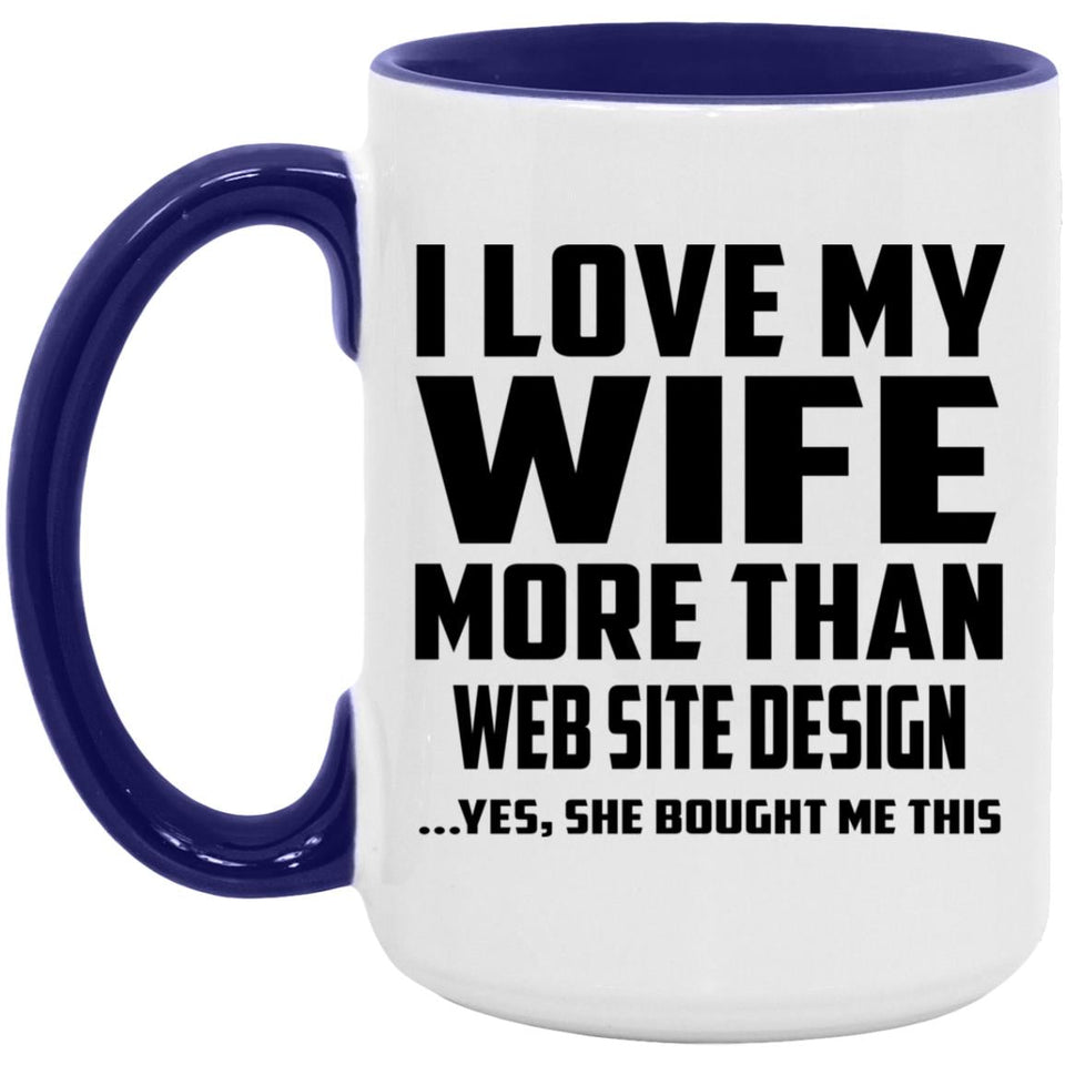 I Love My Wife More Than Web Site Design - 15oz Accent Mug Purple