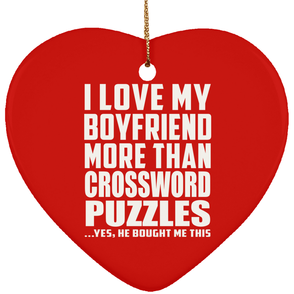 I Love My Boyfriend More Than Crossword Puzzles - Heart Ornament