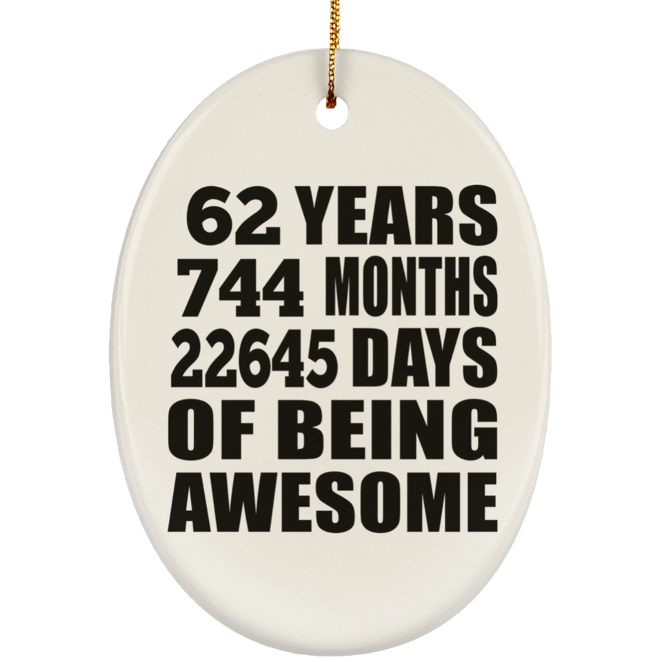 62nd Birthday 62 Years 744 Months 22645 Days Of Awesome - Oval Ornament