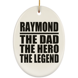 Raymond The Dad The Hero The Legend - Oval Ornament