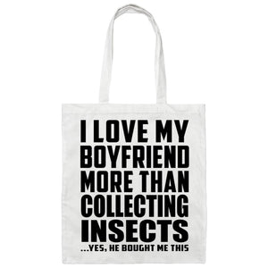 I Love My Boyfriend More Than Collecting Insects - Tote Bag White