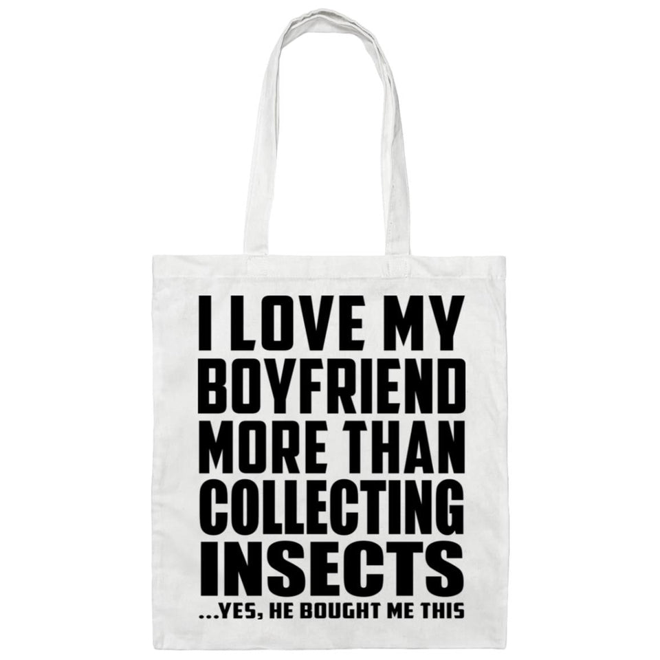 I Love My Boyfriend More Than Collecting Insects - Tote Bag White