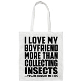 I Love My Boyfriend More Than Collecting Insects - Tote Bag White