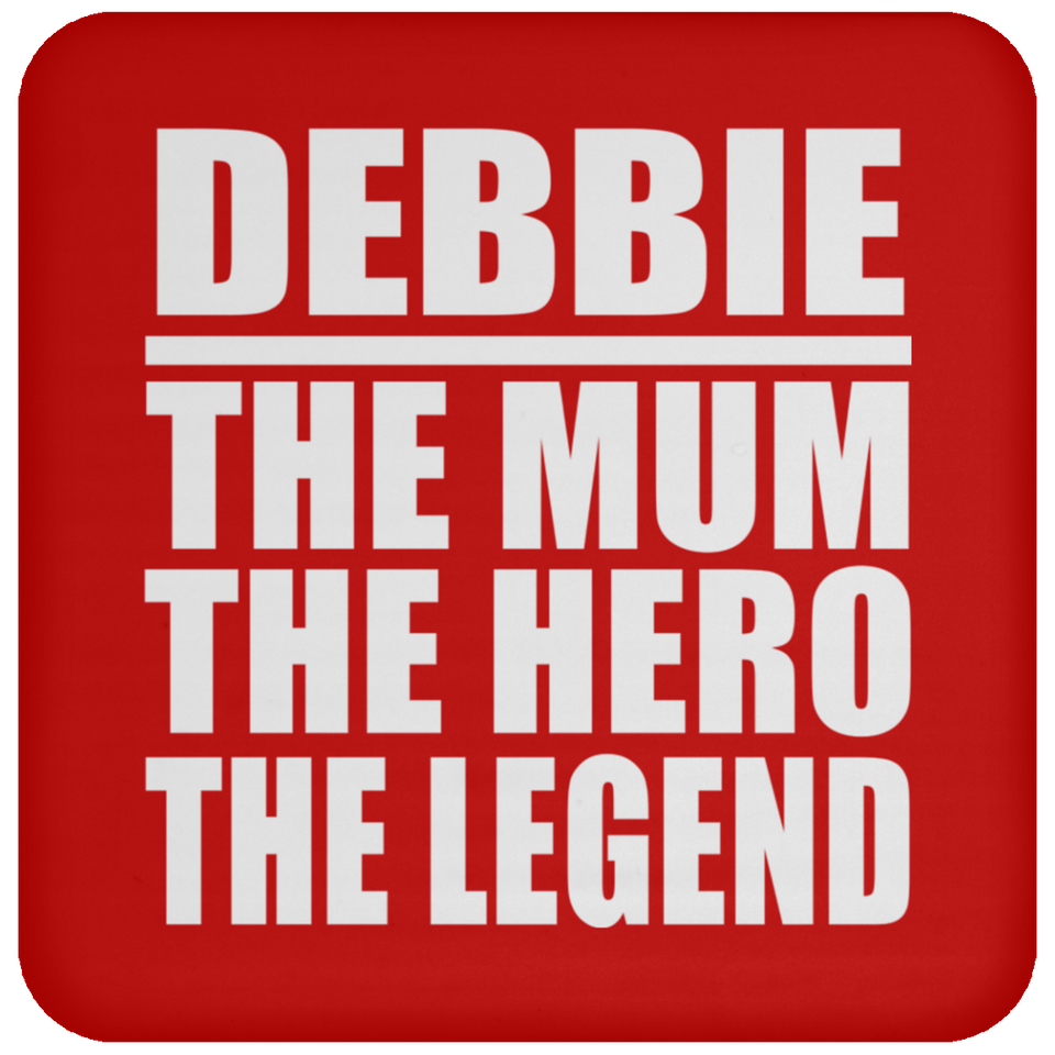 Debbie The Mum The Hero The Legend - Drink Coaster