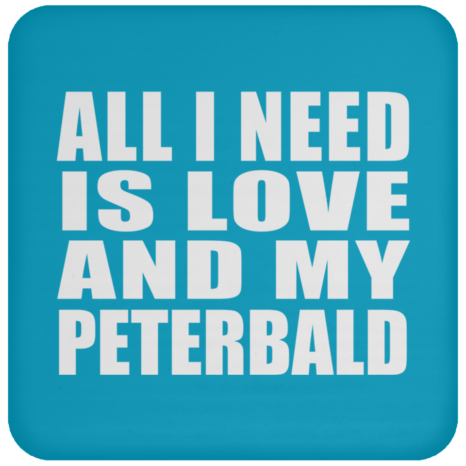 All I Need Is Love And My Peterbald - Drink Coaster