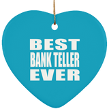 Best Bank Teller Ever - Heart Ornament