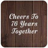76th Anniversary Cheers To 76 Years Together - Drink Coaster D