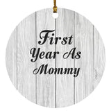 First Year As Mommy - Circle Ornament F