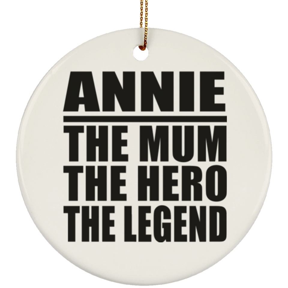 Annie The Mum The Hero The Legend - Circle Ornament