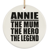 Annie The Mum The Hero The Legend - Circle Ornament
