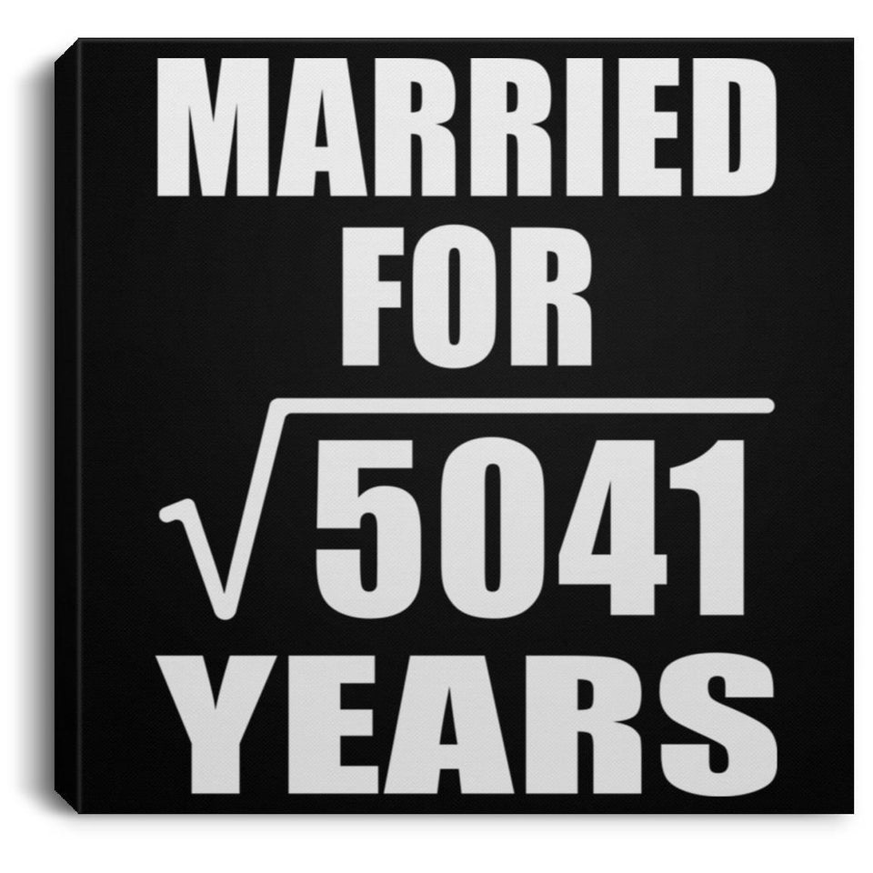 71st Anniversary Married For Square Root of 5041 Years - Canvas Square