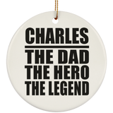 Charles The Dad The Hero The Legend - Circle Ornament