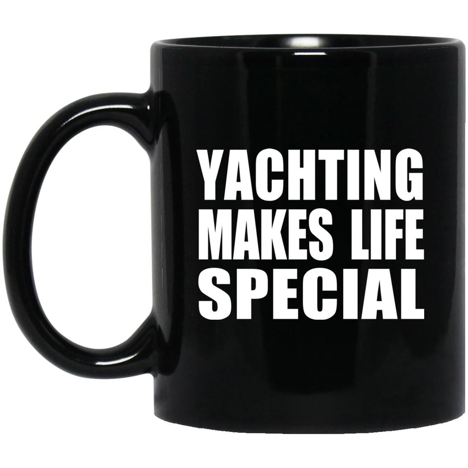 Yachting Makes Life Special - 11oz Coffee Mug Black
