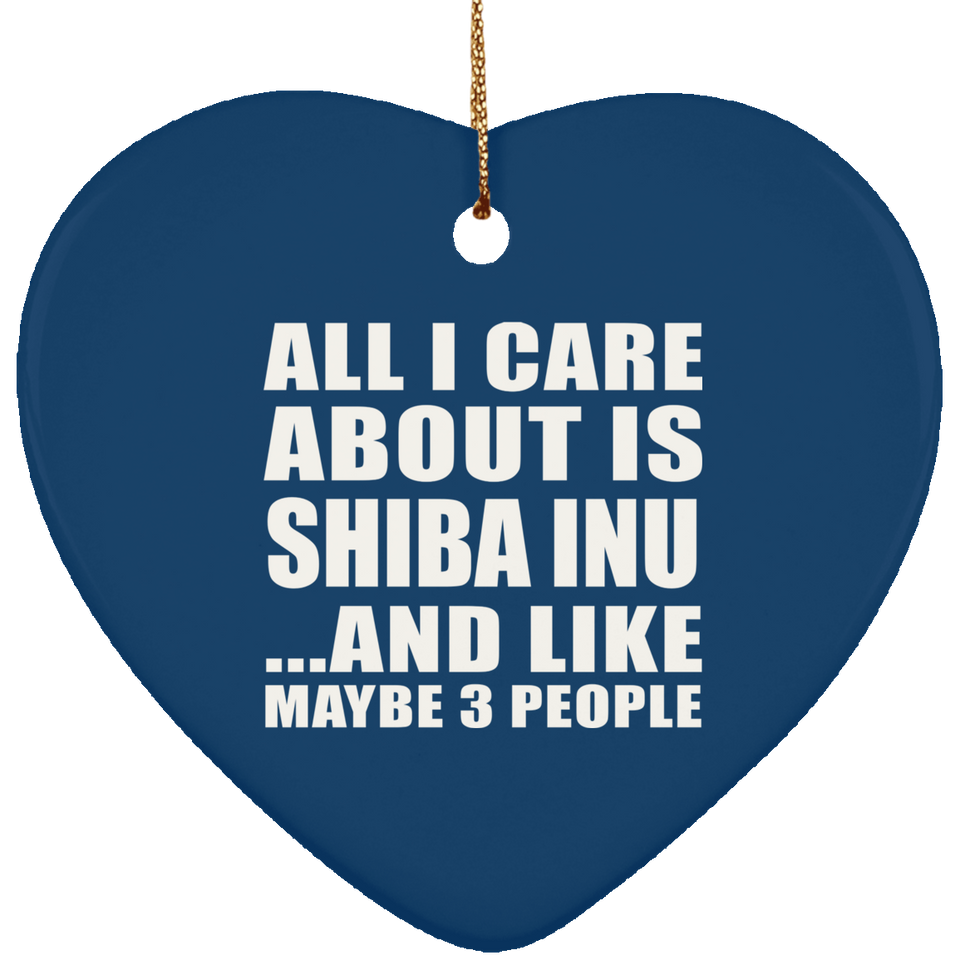 All I Care About Is Shiba Inu - Heart Ornament