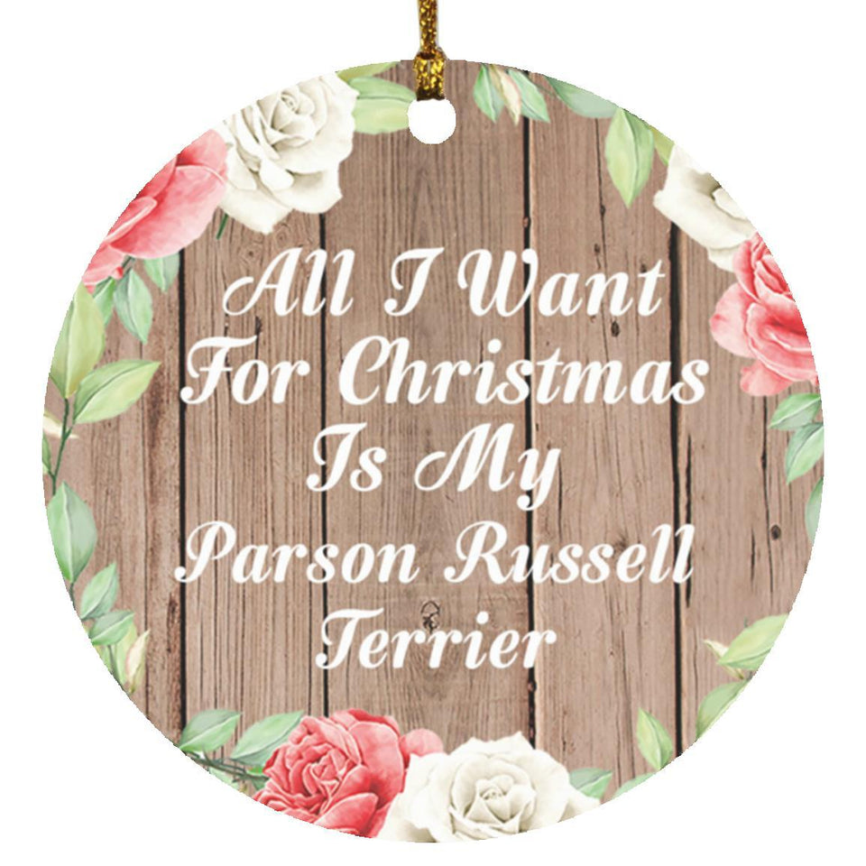 All I Want For Christmas Is My Parson Russell Terrier - Circle Ornament B
