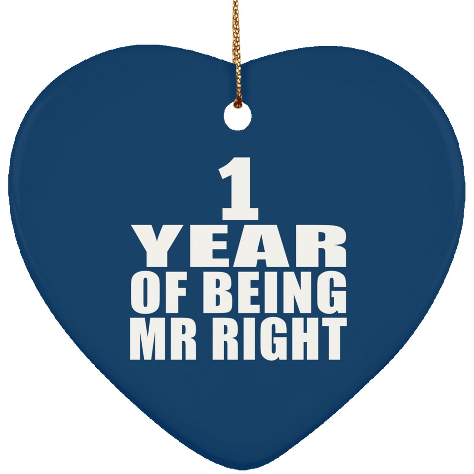 1st Anniversary 1 Year Of Being Mr Right - Heart Ornament
