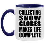 Collecting Snow Globes Makes Life Complete - 11oz Accent Mug Purple