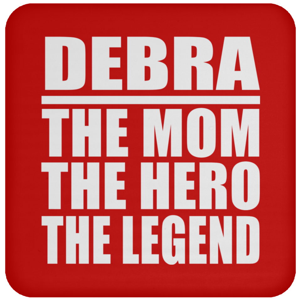 Debra The Mom The Hero The Legend - Drink Coaster