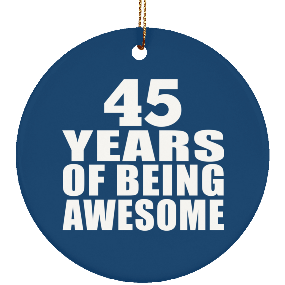 45th Birthday 45 Years Of Being Awesome - Circle Ornament