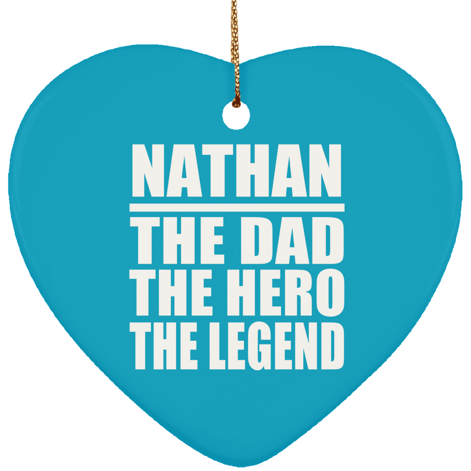 Nathan The Dad The Hero The Legend - Heart Ornament