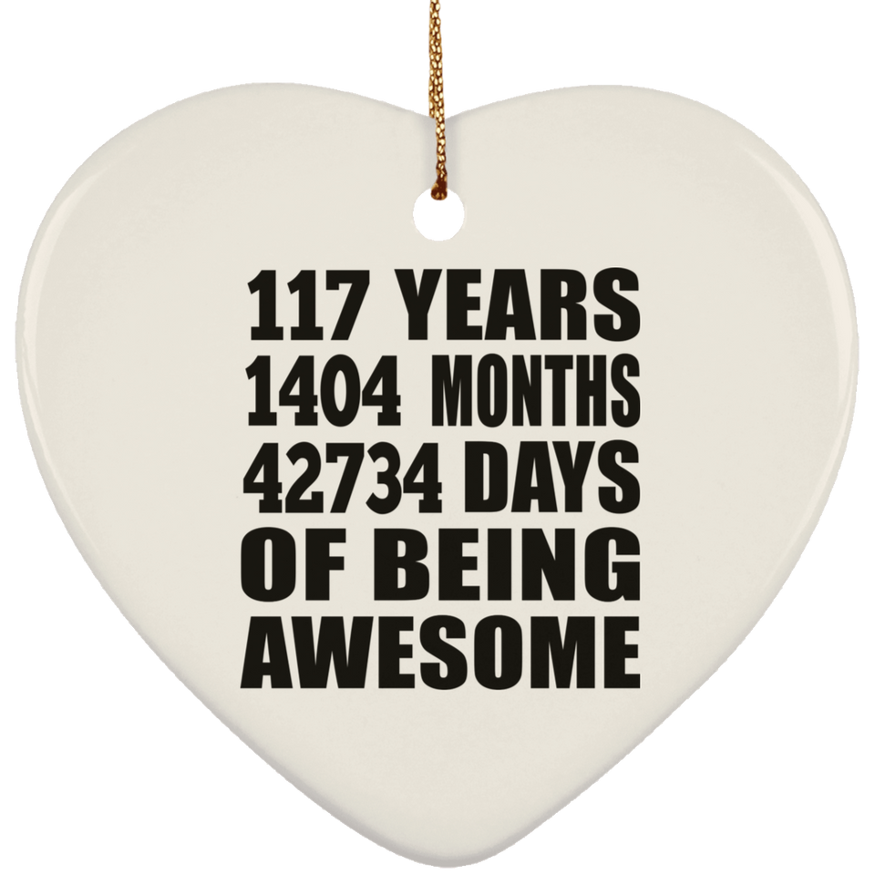 117th Birthday 117 Years 1404 Months 42734 Days Of Awesome - Heart Ornament
