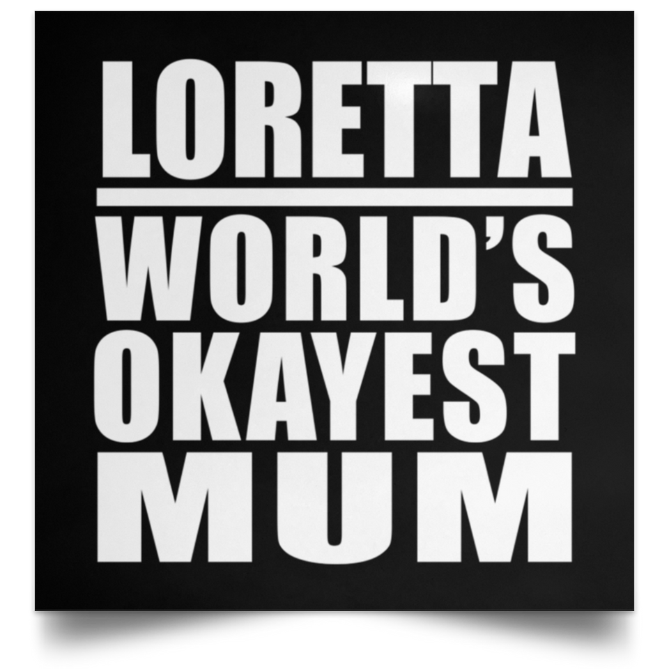 Loretta World's Okayest Mum - Poster Square