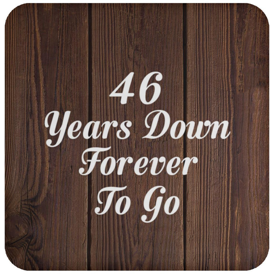 46th Anniversary 46 Years Down Forever To Go - Drink Coaster D