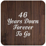 46th Anniversary 46 Years Down Forever To Go - Drink Coaster D