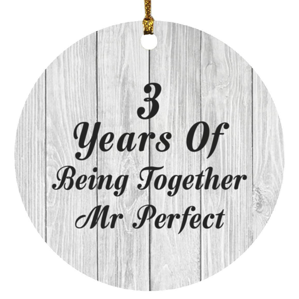 3rd Anniversary 3 Years Of Being Mr Perfect - Circle Ornament F