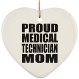 Proud Medical Technician Mom - Heart Ornament