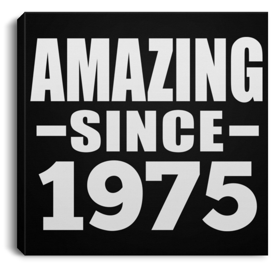 49th Birthday Amazing Since 1975 - Canvas Square