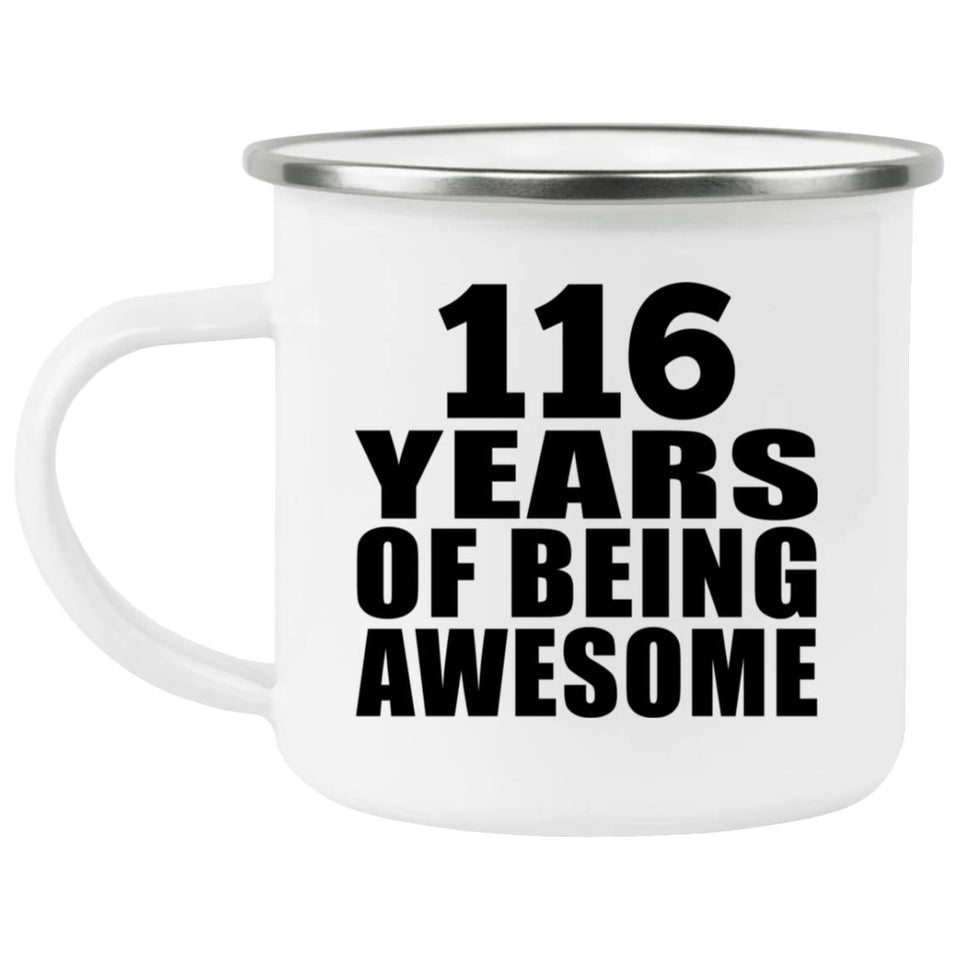 116th Birthday 116 Years Of Being Awesome - 12oz Camping Mug
