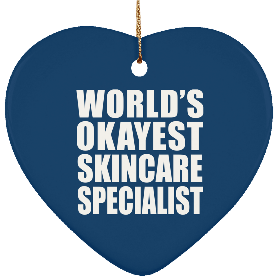 World's Okayest Skincare Specialist - Heart Ornament