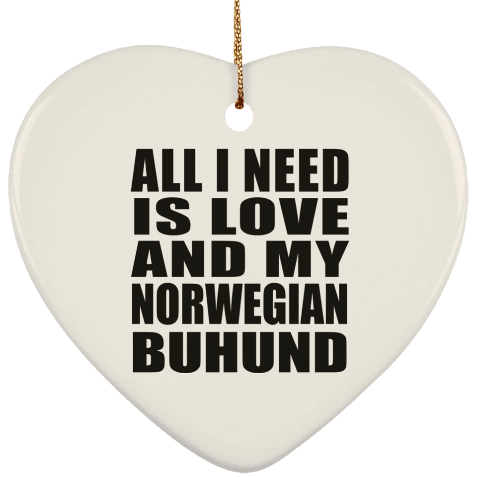 All I Need Is Love And My Norwegian Buhund - Heart Ornament
