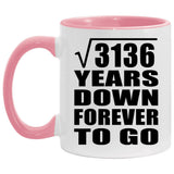 56th Anniversary Square Root of 3136 Years Down Forever To Go - 11oz Accent Mug Pink