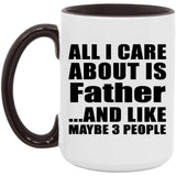 All I Care About Is Father - 15oz Accent Mug Black