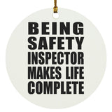 Being Safety Inspector Makes Life Complete - Circle Ornament